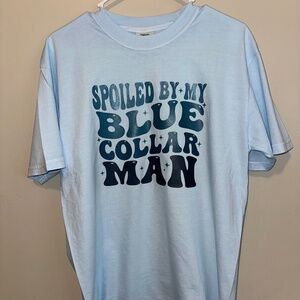 Comfort Colors In Chambray with “SPOILED BY MY BLUE COLLAR MAN” Transfer